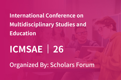 International Conference on Multidisciplinary Studies and Education (ICMSAE) - Scholars Forum
